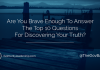 Dov Baron, Authentic Leadership expert, asks Are You Brave Enough To Answer The Top 10 Questions For Discovering Your Truth?