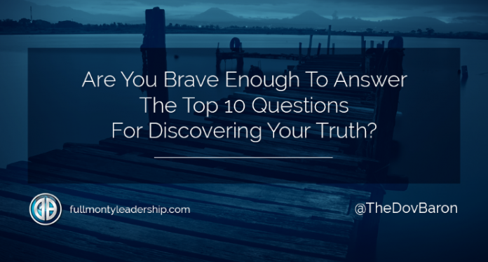 DovBaron_Brave Dov Baron, Authentic Leadership expert, asks Are You Brave Enough To Answer The Top 10 Questions For Discovering Your Truth?