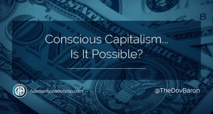 DovBaron_ConsciousCapitalism Dov Baron, Authentlic Leadership Expert, asks if conscious capitalism is possible?