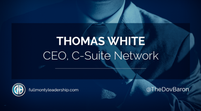 Dov Baron's Leadership & Loyalty Podcast with Thomas White CEO, C-Suite Network