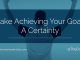 Dov Baron, expert on Authentic Leadership, advises on how Make Achieving Your Goals a Certainty