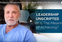 Dov Baron, expert on Authentic Leadership, asks What is The Meaning of Achieving?