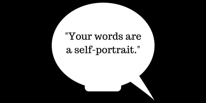 Your words paint a self-portrait.