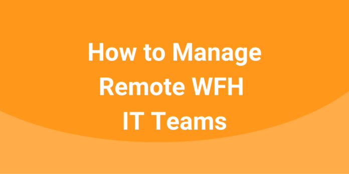 manage-remote-it-teams-wfh.png