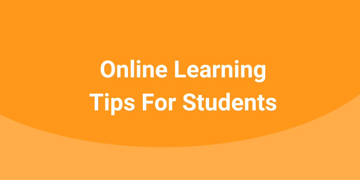 9 Tips For Students Taking Online Learning From Home - LEADx