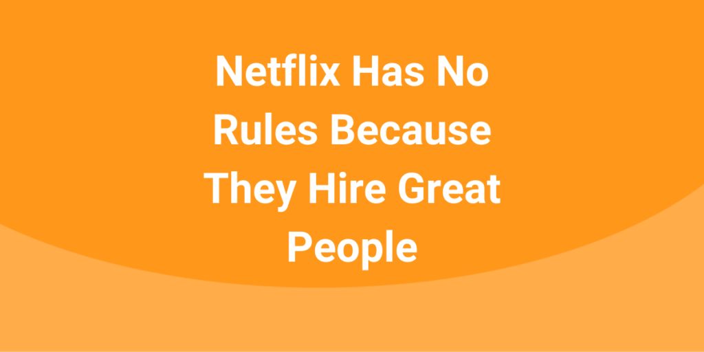 Netflix Has No Rules Because They Hire Great People - LEADx