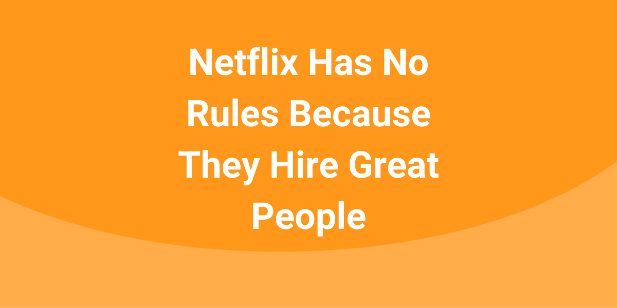 Netflix Has No Rules Because They Hire Great People LEADx
