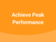 Achieve Peak Performance