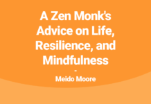 A Zen Monk's Advice on Life, Resilience, and Mindfulness