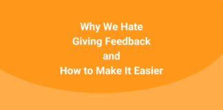 Why-We-Hate-Giving-Feedback-and-How-to-Make-It-Easier