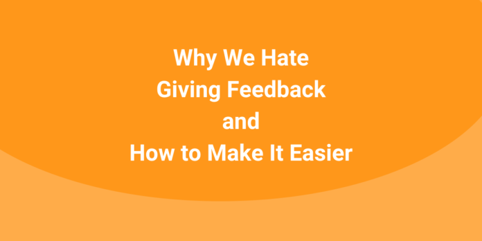 Why-We-Hate-Giving-Feedback-and-How-to-Make-It-Easier