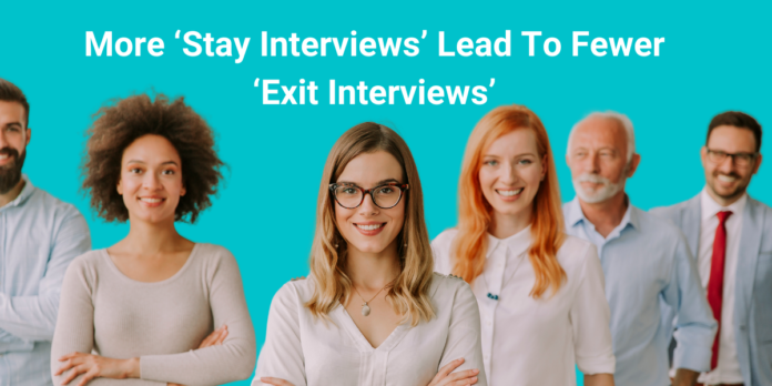More-‘Stay-Interviews’-Lead-To-Fewer-Exit-Interviews’