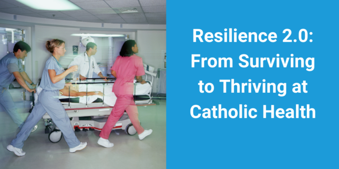 Resilience-2.0-From-Surviving-to-Thriving-at-Catholic-Health