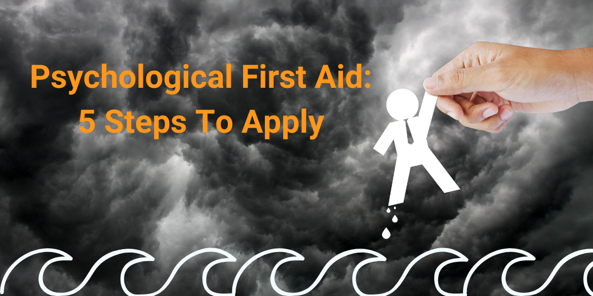  Psychological First Aid 5 Steps To Apply LEADx