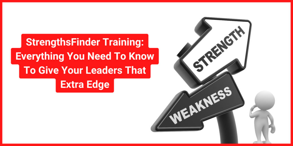 StrengthsFinder Training Everything You Need To Know To Give Your Leaders That Extra Edge