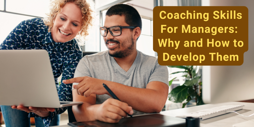 Coaching Skills For Managers: Why and How to Develop Them