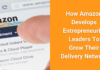 How Amazon Develops Entrepreneurial Leaders To Grow Their Delivery Network