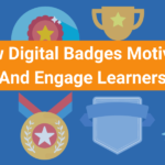 How Digital Badges Motivate And Engage Learners