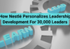 How Nestlé Personalizes Leadership Development For 30,000 Leaders