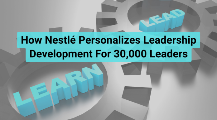 How Nestlé Personalizes Leadership Development For 30,000 Leaders
