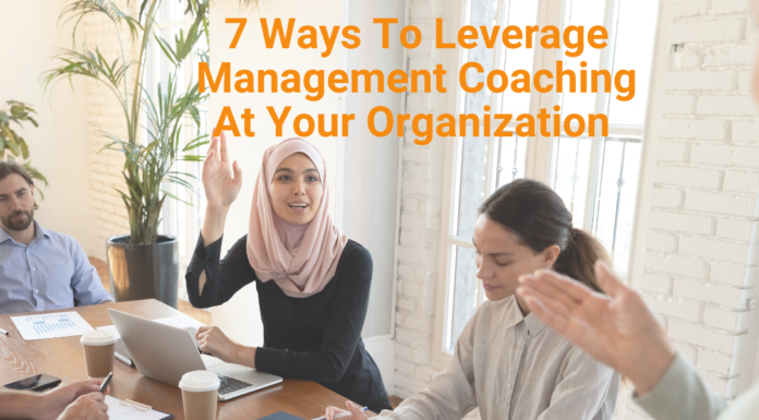 7 Ways To Leverage Management Coaching At Your Organization