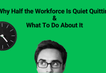 Why Half the Workforce Is Quiet Quitting