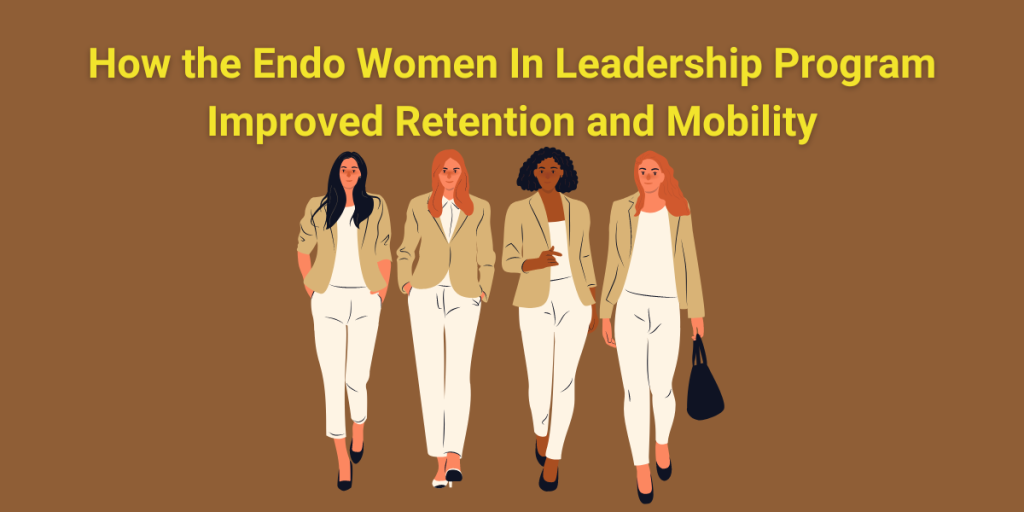 How the Endo Women In Leadership Program Improved Retention and Mobility