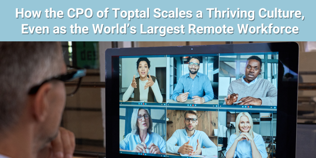 With 1300 employees across 70+ countries, Toptal is the largest fully remote workforce in the world. How does it go about scaling and sustaining its thriving remote culture?