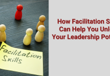 How Facilitation Skills Can Help You Unlock Your Leadership Potential