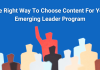 The Right Way To Choose Content For Your Emerging Leader Program