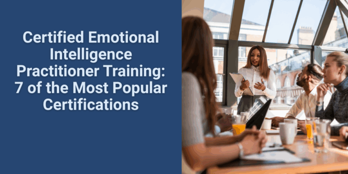 Certified Emotional Intelligence Practitioner Training 7 of the Most Popular Certifications