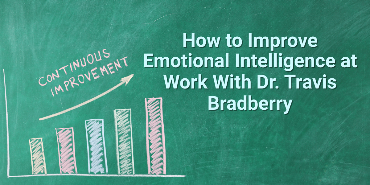 How to Improve Emotional Intelligence at Work With Dr. Travis