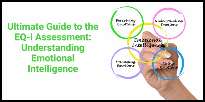 Ultimate Guide to the EQ-i Assessment Understanding Emotional Intelligence (1)
