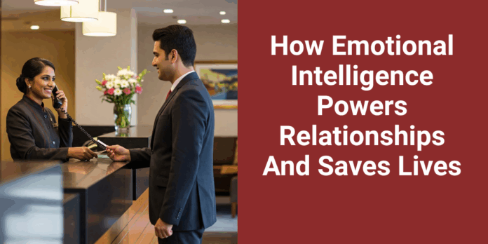 How Emotional Intelligence Powers Relationships And Saves Lives