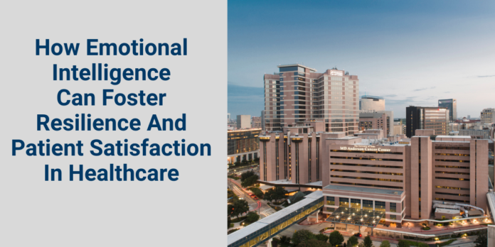 How Emotional Intelligence Can Foster Resilience And Patient Satisfaction In Healthcare