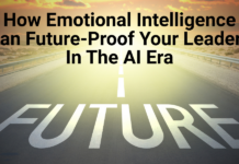 How Emotional Intelligence Can Future-Proof Your Leaders In The AI Era