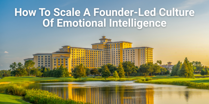 How To Scale A Founder-Led Culture Of Emotional Intelligence