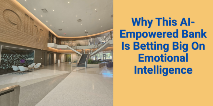 Why This AI-Empowered Bank Is Betting Big On Emotional Intelligence