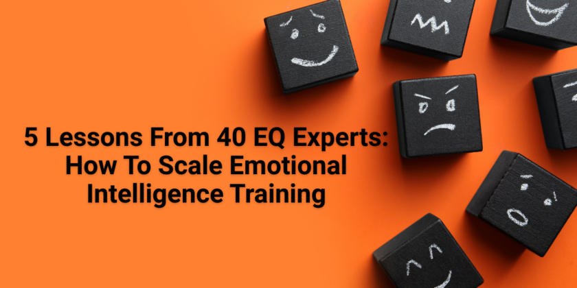 5 Lessons From 40 EQ Experts: How To Scale Emotional Intelligence ...