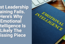 Most Leadership Training Fails. Here’s Why Emotional Intelligence Is Likely The Missing Piece