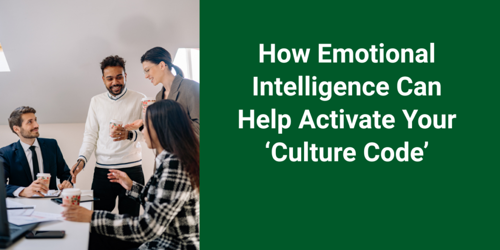 How Emotional Intelligence Can Help Activate Your ‘Culture Code’
