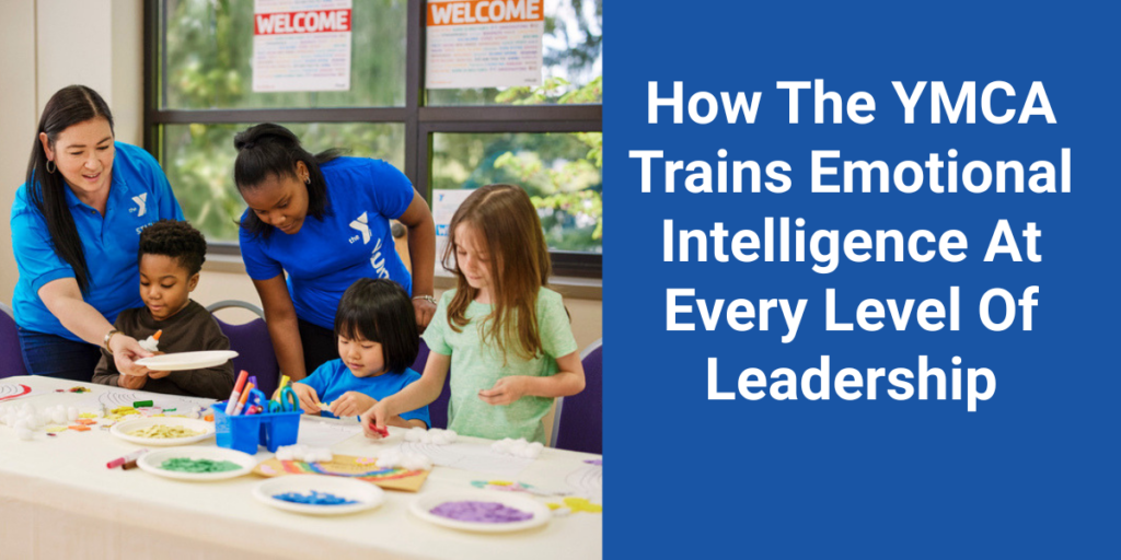How The YMCA Trains Emotional Intelligence At Every Level Of Leadership
