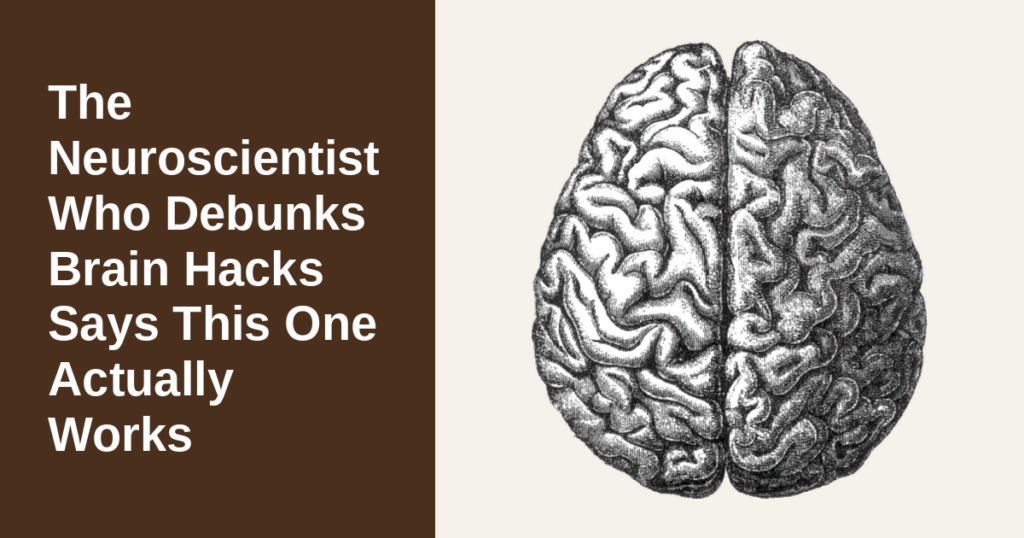 The Stanford Neuroscientist Who Debunks ‘Brain Hacks’ Says This One Actually Works