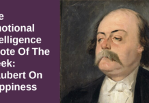 Emotional Intelligence Quote Of The Week: Flaubert On Happiness