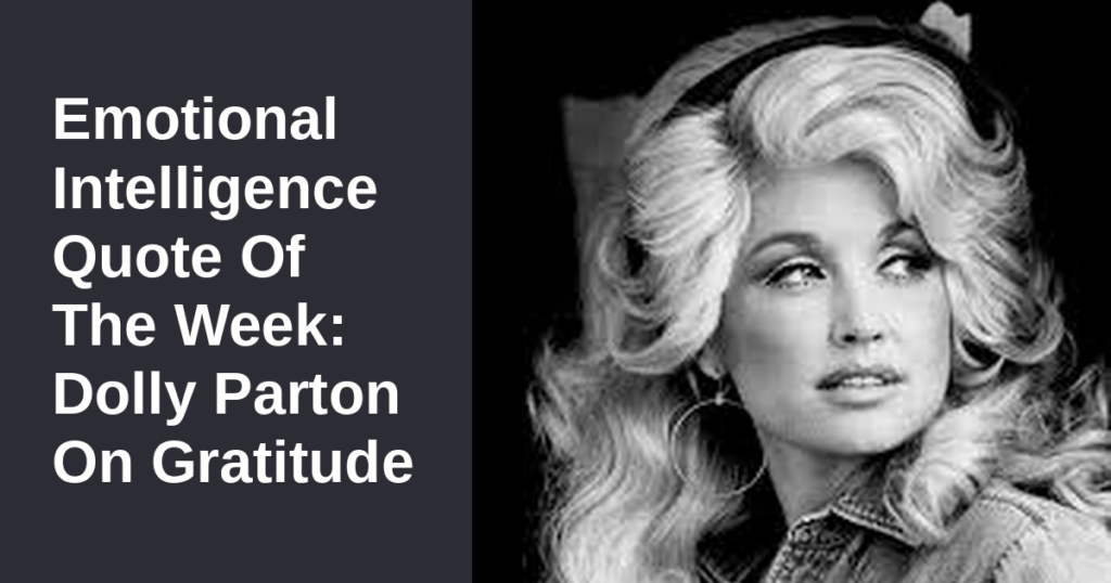 Emotional Intelligence Quote Of The Week: Dolly Parton On Gratitude